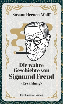 Abbildung von Heenen-Wolff | Die wahre Geschichte von Sigmund Freud | 1. Auflage | 2024 | beck-shop.de