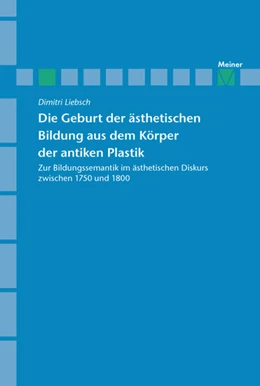 Abbildung von Liebsch | Die Geburt der ästhetischen Bildung aus dem Körper der antiken Plastik | 1. Auflage | 2016 | beck-shop.de