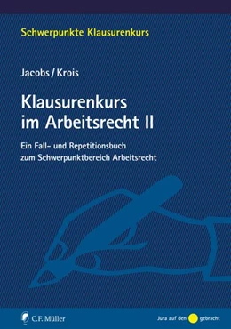 Abbildung von Jacobs / Krois | Klausurenkurs im Arbeitsrecht II | 1. Auflage | 2014 | beck-shop.de