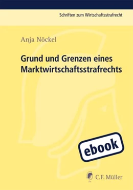 Abbildung von Nöckel | Grund und Grenzen eines Marktwirtschaftsstrafrechts | 1. Auflage | 2012 | beck-shop.de