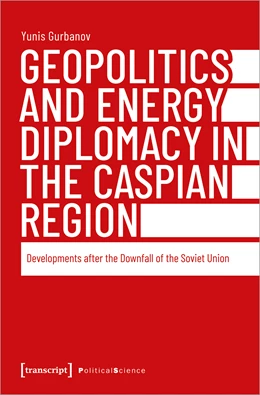 Abbildung von Gurbanov | Geopolitics and Energy Diplomacy in the Caspian Region | 1. Auflage | 2024 | beck-shop.de