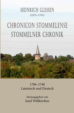 Abbildung von Wisskirchen | Heinrich Glessen (1675-1741): Chronicon Stommelense / Stommelner Chronik 1706-1740 | 1. Auflage | 2024 | beck-shop.de