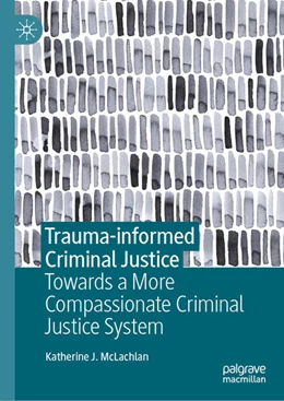 Abbildung von McLachlan | Trauma-informed Criminal Justice | 1. Auflage | 2024 | beck-shop.de