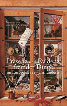 Abbildung von Neumann | Präsenz und Evidenz fremder Dinge im Europa des 18. Jahrhunderts | 1. Auflage | 2015 | beck-shop.de