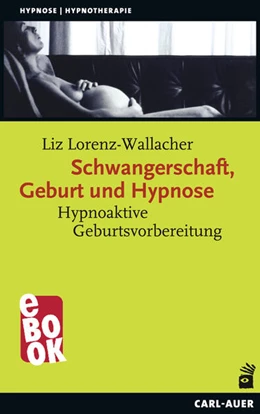 Abbildung von Lorenz-Wallacher | Schwangerschaft, Geburt und Hypnose | 3. Auflage | 2023 | beck-shop.de