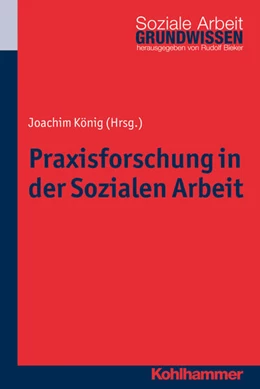 Abbildung von König | Praxisforschung in der Sozialen Arbeit | 1. Auflage | 2016 | beck-shop.de