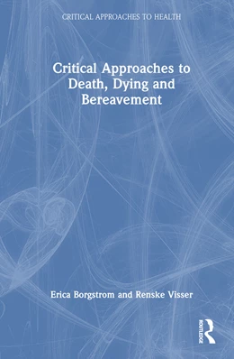 Abbildung von Borgstrom / Visser | Critical Approaches to Death, Dying and Bereavement | 1. Auflage | 2024 | beck-shop.de