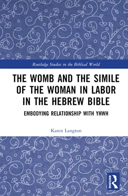 Abbildung von Langton | The Womb and the Simile of The Woman in Labor in the Hebrew Bible | 1. Auflage | 2024 | beck-shop.de