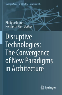 Abbildung von Bier / Morel | Disruptive Technologies: The Convergence of New Paradigms in Architecture | 1. Auflage | 2024 | beck-shop.de