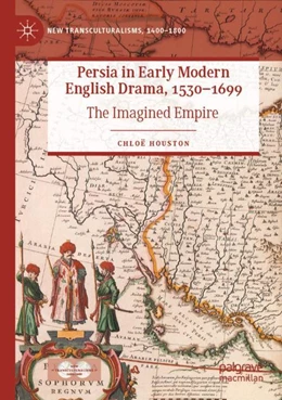 Abbildung von Houston | Persia in Early Modern English Drama, 1530¿1699 | 1. Auflage | 2024 | beck-shop.de