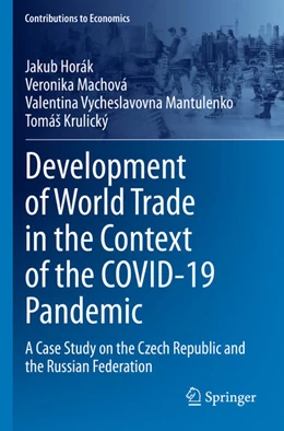 Abbildung von Horák / Krulický | Development of World Trade in the Context of the COVID-19 Pandemic | 1. Auflage | 2024 | beck-shop.de