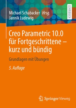 Abbildung von Ludewig / Schabacker | Creo Parametric 10.0 für Fortgeschrittene ¿ kurz und bündig | 5. Auflage | 2024 | beck-shop.de