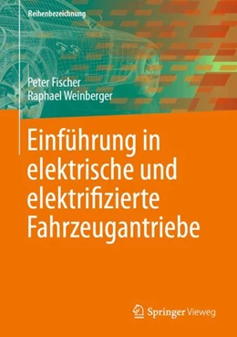 Abbildung von Fischer / Weinberger | Einführung in elektrische und elektrifizierte Fahrzeugantriebe | 1. Auflage | 2024 | beck-shop.de
