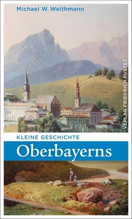 Abbildung von Weithmann | Kleine Geschichte Oberbayerns | 3. Auflage | 2016 | beck-shop.de