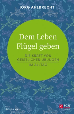 Abbildung von Ahlbrecht | Dem Leben Flügel geben | 1. Auflage | 2017 | beck-shop.de