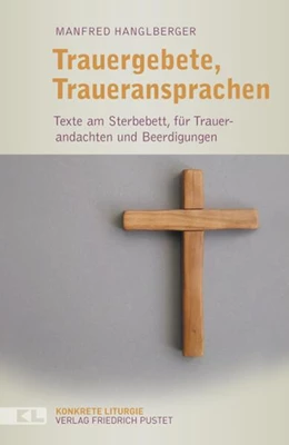Abbildung von Hanglberger | Trauergebete, Traueransprachen | 1. Auflage | 2017 | beck-shop.de