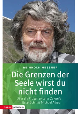 Abbildung von Messner / Albus | Die Grenzen der Seele wirst du nicht finden | 1. Auflage | 2017 | beck-shop.de
