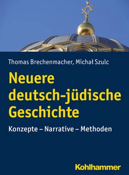 Abbildung von Brechenmacher / Szulc | Neuere deutsch-jüdische Geschichte | 1. Auflage | 2017 | beck-shop.de