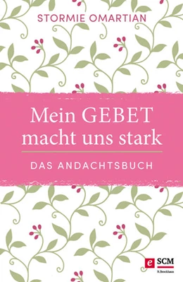 Abbildung von Omartian | Mein Gebet macht uns stark - das Andachtsbuch | 1. Auflage | 2017 | beck-shop.de