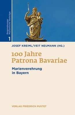 Abbildung von Kreiml / Neumann | 100 Jahre Patrona Bavariae | 1. Auflage | 2017 | beck-shop.de