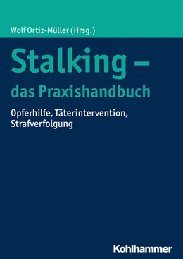 Abbildung von Ortiz-Müller | Stalking - das Praxishandbuch | 1. Auflage | 2017 | beck-shop.de