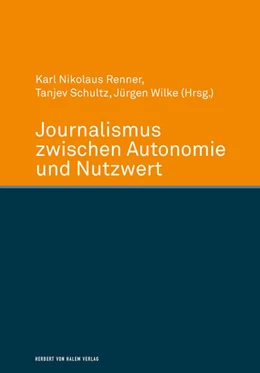 Abbildung von Wilke / Renner | Journalismus zwischen Autonomie und Nutzwert | 1. Auflage | 2017 | beck-shop.de