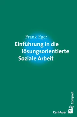 Abbildung von Eger | Einführung in die lösungsorientierte Soziale Arbeit | 1. Auflage | 2016 | beck-shop.de