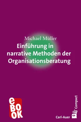 Abbildung von Müller | Einführung in narrative Methoden der Organisationsberatung | 1. Auflage | 2017 | beck-shop.de