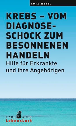 Abbildung von Wesel | Krebs - vom Diagnoseschock zum besonnenen Handeln | 1. Auflage | 2017 | beck-shop.de