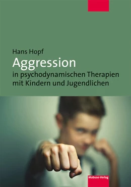 Abbildung von Hopf | Aggression in psychodynamischen Therapien mit Kindern und Jugendlichen | 2. Auflage | 2017 | beck-shop.de