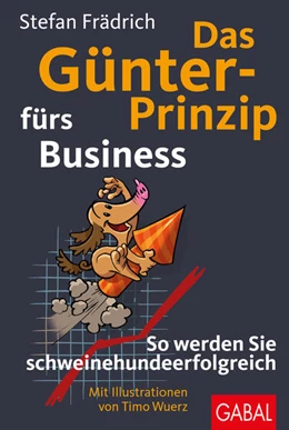 Abbildung von Frädrich | Das Günter-Prinzip fürs Business | 1. Auflage | 2017 | beck-shop.de