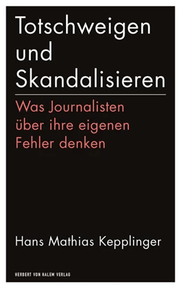 Abbildung von Kepplinger | Totschweigen und Skandalisieren | 1. Auflage | 2017 | beck-shop.de