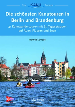 Abbildung von Schröder | Die schönsten Kanutouren in Berlin und Brandenburg | 1. Auflage | 2017 | beck-shop.de