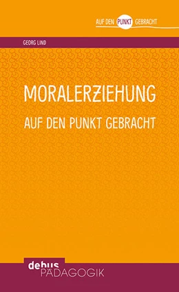 Abbildung von Lind | Moralerziehung auf den Punkt gebracht | 1. Auflage | 2017 | beck-shop.de
