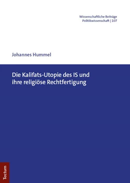 Abbildung von Hummel | Die Kalifats-Utopie des IS und ihre religiöse Rechtfertigung | 1. Auflage | 2024 | 107 | beck-shop.de