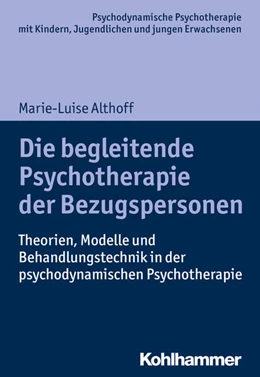 Abbildung von Althoff | Die begleitende Psychotherapie der Bezugspersonen | 1. Auflage | 2017 | beck-shop.de