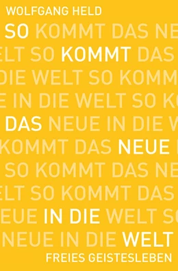 Abbildung von Held | So kommt das Neue in die Welt | 1. Auflage | 2017 | beck-shop.de