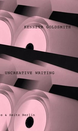 Abbildung von Goldsmith | Uncreative Writing | 1. Auflage | 2017 | beck-shop.de