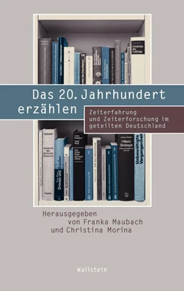 Abbildung von Maubach / Morina | Das 20. Jahrhundert erzählen | 1. Auflage | 2016 | beck-shop.de