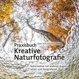 Abbildung von Schoonhoven | Praxisbuch Kreative Naturfotografie | 1. Auflage | 2017 | beck-shop.de