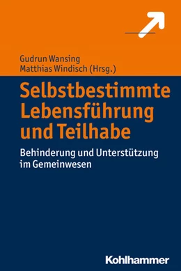 Abbildung von Wansing / Windisch | Selbstbestimmte Lebensführung und Teilhabe | 1. Auflage | 2017 | beck-shop.de