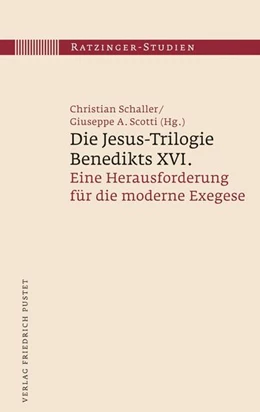 Abbildung von Schaller / Scotti | Die Jesus-Trilogie Benedikts XVI. | 1. Auflage | 2017 | beck-shop.de