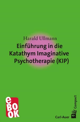 Abbildung von Ullmann | Einführung in dieKatathym ImaginativePsychotherapie (KIP) | 1. Auflage | 2017 | beck-shop.de