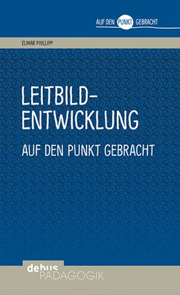 Abbildung von Philipp | Leitbildentwicklung auf den Punkt gebracht | 1. Auflage | 2017 | beck-shop.de