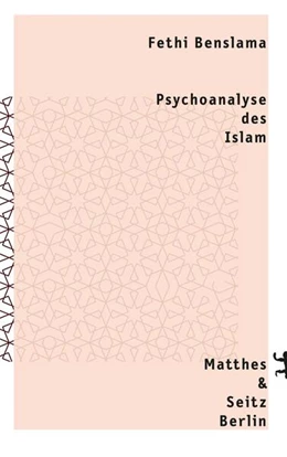 Abbildung von Benslama | Psychoanalyse des Islam | 1. Auflage | 2017 | beck-shop.de