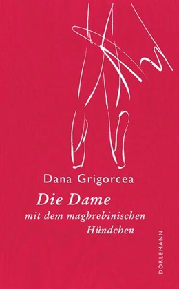 Abbildung von Grigorcea | Die Dame mit dem maghrebinischen Hündchen | 1. Auflage | 2018 | beck-shop.de