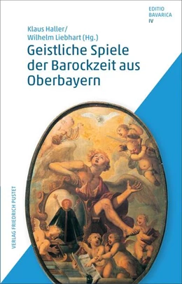 Abbildung von Haller / Liebhart | Geistliche Spiele der Barockzeit aus Oberbayern | 1. Auflage | 2017 | beck-shop.de