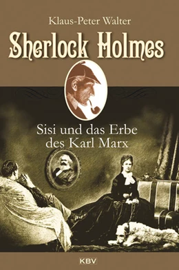 Abbildung von Walter | Sherlock Holmes, Sisi und das Erbe des Karl Marx | 1. Auflage | 2018 | beck-shop.de