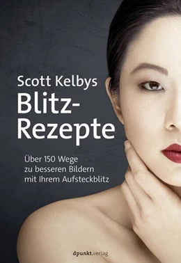 Abbildung von Kelby | Scott Kelbys Blitz-Rezepte | 1. Auflage | 2018 | beck-shop.de