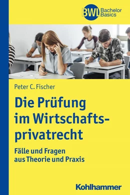Abbildung von Fischer | Die Prüfung im Wirtschaftsprivatrecht | 1. Auflage | 2017 | beck-shop.de